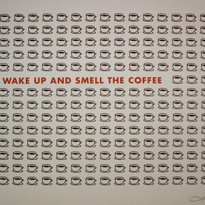 Wake Up & Smell the Coffee handpulled screenprint image 2