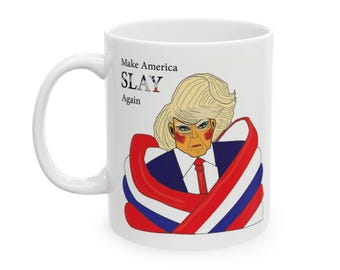 Make America Slay Again Trump Drag Queen Mug, Political Satire Coffee Cup