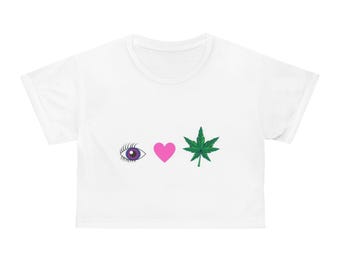 I Love Weed, Trendy Crop Tee with Eye and Leaf Print, Summer Fashion Top, Chill Vibes Shirt, Perfect for Festivals, Eye-Catching Gift