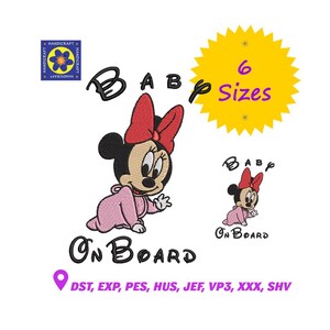 May include: An embroidered design featuring a baby Minnie Mouse wearing a pink outfit and a red bow. The text "BABY" and "ON BOARD" are included. A yellow starburst indicates "6 Sizes" are available. The design includes the text "HANDICRAFT".