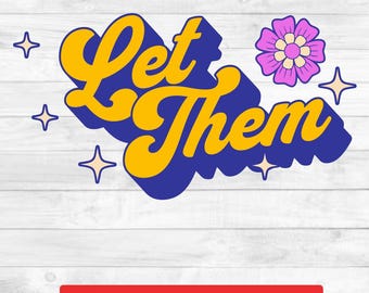 Let Them Flower Png, Boho Summer Floral Png, Mental Health Motivation Png, Misunderstand You Shirt Design, Let Them Saying Sublimation