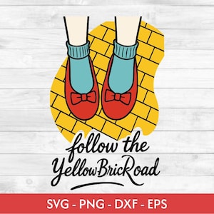 May include: Illustration of red shoes with bows, blue socks, and the text "follow the Yellow Brick Road" on a yellow brick road background. The bottom of the image has the text "SVG - PNG - DXF - EPS".