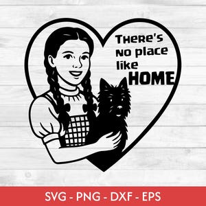 May include: Black and white graphic of a girl with braids holding a dog inside a heart. Text reads "There's no place like HOME". The image is a vector graphic, with file types SVG, PNG, DXF, and EPS.