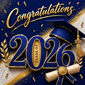 Może przedstawiać: Grafika z motywem ukończenia szkoły z napisem "Congratulations" złotym pismem nad niebieskimi cyframi "2026". Czapka absolwenta, dyplom i złote akcenty dopełniają projekt. Słowa "Class of" znajdują się wewnątrz cyfry "0".