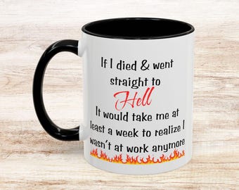 Sassy Hell Mug | Funny Work Mug Office Humor Gift Workplace Burnout Coffee Cup Tired Employee Present Job Stress Relief Dark Humor Mug