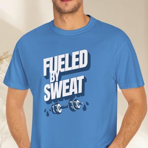 Fueled by Sweat Workout Shirt, Motivational Gym Tee, Unisex Fitness T-Shirt, Gift for Lifters Runners and Trainers, Soft Cotton Fit