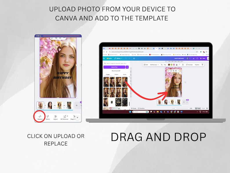 May include: A laptop and smartphone display a photo editing interface. The smartphone shows a photo with the text "HAPPY BIRTHDAY." The laptop screen shows the same photo, with an arrow indicating a drag-and-drop action. Text on the image reads "UPLOAD PHOTO FROM YOUR DEVICE TO CANVA AND ADD TO THE TEMPLATE."