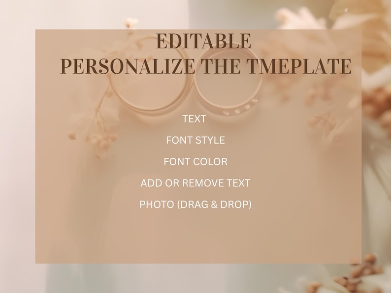 May include: A light beige template with the text "EDITABLE PERSONALIZE THE TMEPLATE". The text includes options for text, font style, font color, and adding or removing text. Two gold rings are visible at the top of the template.