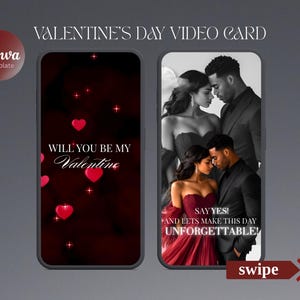 May include: A Valentine's Day video card template on a smartphone screen. The left side features the text "Will You Be My Valentine" with hearts. The right side shows a couple with the text "Say Yes! And Lets Make This Day Unforgettable!"