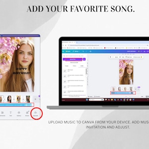 May include: A laptop and a smartphone display a Canva interface for creating a birthday invitation. The smartphone shows a photo with the text "Happy Birthday." The laptop screen shows the music upload feature. The text "Add your favorite song" is at the top.