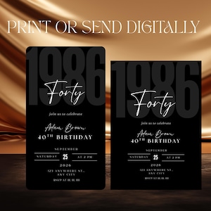 May include: Black birthday invitation with the text "1986 Forty" in a stylish font. The invitation includes details for a 40th birthday celebration, including the name Adam Brown, date, time, and location. The words "Print or Send Digitally" are at the top.