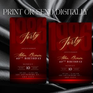 May include: Two red birthday invitations with gold text. The invitations read "1985 Forty" and include details for a 40th birthday celebration, including the name "Adam Brown", date, time, and location. The text "Print or Send Digitally" is at the top.