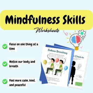 May include: A light blue graphic with the words "Mindfulness Skills Worksheets" in black and white. The image includes worksheets with illustrations and text about breathing exercises and mindfulness. The image also includes the text "Focus on one thing at a time", "Notice our body and breath", and "Feel more calm, kind, and peaceful."
