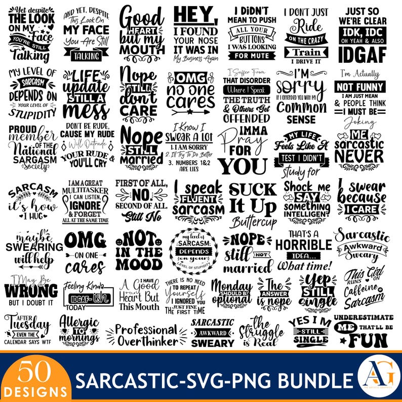 May include: A collection of 50 sarcastic SVG and PNG designs, featuring various humorous quotes and phrases in a black and white color scheme. The designs are suitable for creating apparel and other items.