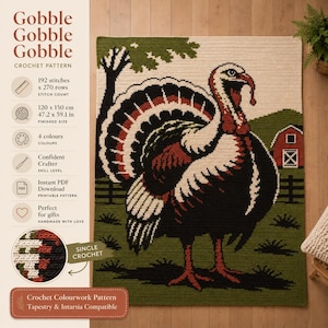 May include: A crochet pattern titled Gobble Gobble Gobble featuring a turkey in a farm setting. The pattern details include 192 stitches by 270 rows, a finished size of 47.2 by 59.1 inches, 4 colors, and a single crochet technique for tapestry.