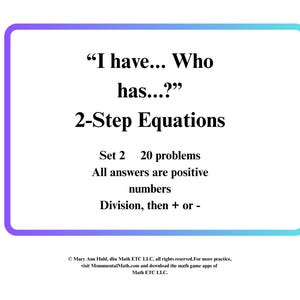 May include: A white background features a blue and purple framed graphic with the text "I have... Who has...?" and "2-Step Equations." It includes "Set 2 20 problems" and "Division, then + or -."