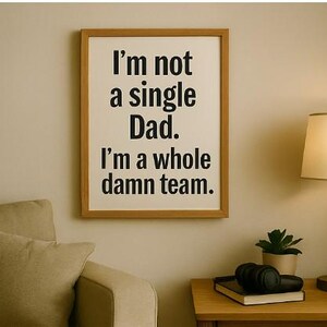 Single Dad Printable Wall Art | Motivational Father Quote | Digital Download | Modern Home Office Decor | Strong Dad Gift
