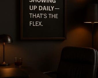 Showing Up Daily That’s the Flex Wall Art – Digital Motivational Quote Print for Men, Dads, Office Decor