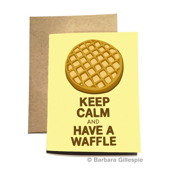 Keep Calm Waffle Card / Keep Calm and Have A Waffle / Funny Etsy