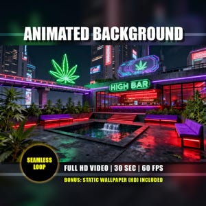 May include: A futuristic cityscape with neon cannabis leaf and "HIGH BAR" signage. The image shows a pool, purple seating, and the text "ANIMATED BACKGROUND". Includes "FULL HD VIDEO | 30 SEC | 60 FPS" and "BONUS: STATIC WALLPAPER (HD) INCLUDED".