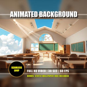 May include: An animated background of a classroom with desks, a chalkboard, and large windows showing a blue sky with clouds. The text "ANIMATED BACKGROUND" is at the top. Additional text includes "SEAMLESS LOOP", "FULL HD VIDEO | 30 SEC | 60 FPS", and "BONUS: STATIC WALLPAPER (HD) INCLUDED".