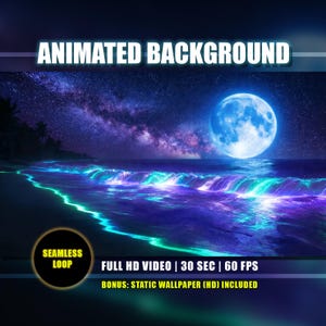 May include: An animated background showing a night beach scene with a large blue moon, a starry sky, and glowing waves. The text "ANIMATED BACKGROUND" is at the top. Includes a seamless loop, full HD video, and a static wallpaper bonus.