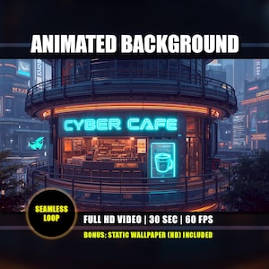 May include: An animated background featuring a futuristic Cyber Cafe with neon signage. The image includes the text "ANIMATED BACKGROUND", "CYBER CAFE", "SEAMLESS LOOP", and video specifications. A bonus static wallpaper is also included.