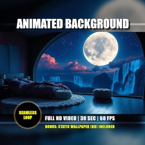 May include: An animated background image featuring a bedroom with a large window overlooking a night scene with a full moon, waterfalls, and clouds. The text "ANIMATED BACKGROUND" is at the top. The image also includes the text "FULL HD VIDEO | 30 SEC | 60 FPS".