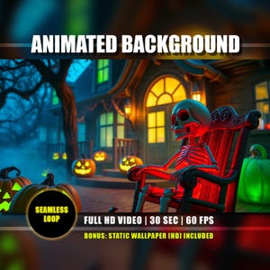 May include: An animated Halloween background featuring a skeleton in a rocking chair on a porch, with glowing jack-o'-lanterns and a spooky house. The image includes the text "ANIMATED BACKGROUND", "SEAMLESS LOOP", "FULL HD VIDEO | 30 SEC | 60 FPS", and "BONUS: STATIC WALLPAPER (HD) INCLUDED".