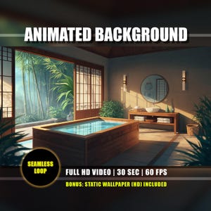 May include: An animated background image of a spa-like bathroom with a wooden hot tub, a large window with bamboo, and a vanity. The text on the image says "ANIMATED BACKGROUND", "SEAMLESS LOOP", "FULL HD VIDEO | 30 SEC | 60 FPS", and "BONUS: STATIC WALLPAPER (HD) INCLUDED".