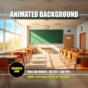 May include: An animated classroom background with the text "ANIMATED BACKGROUND". The scene shows rows of orange desks and chairs, a green chalkboard, and large windows. The text "SEAMLESS LOOP", "FULL HD VIDEO | 30 SEC | 60 FPS", and "BONUS: STATIC WALLPAPER (HD) INCLUDED" are also visible.