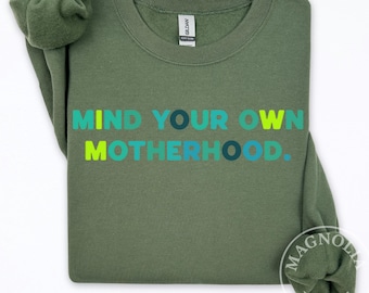 Mind Your Own Motherhood Sweatshirt, Sassy Mom Life Crewneck