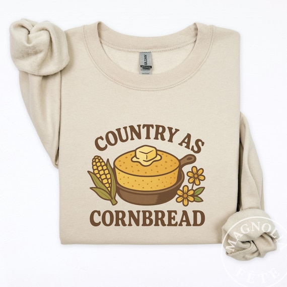 Country As Cornbread Sweatshirt, Southern Humor Tee