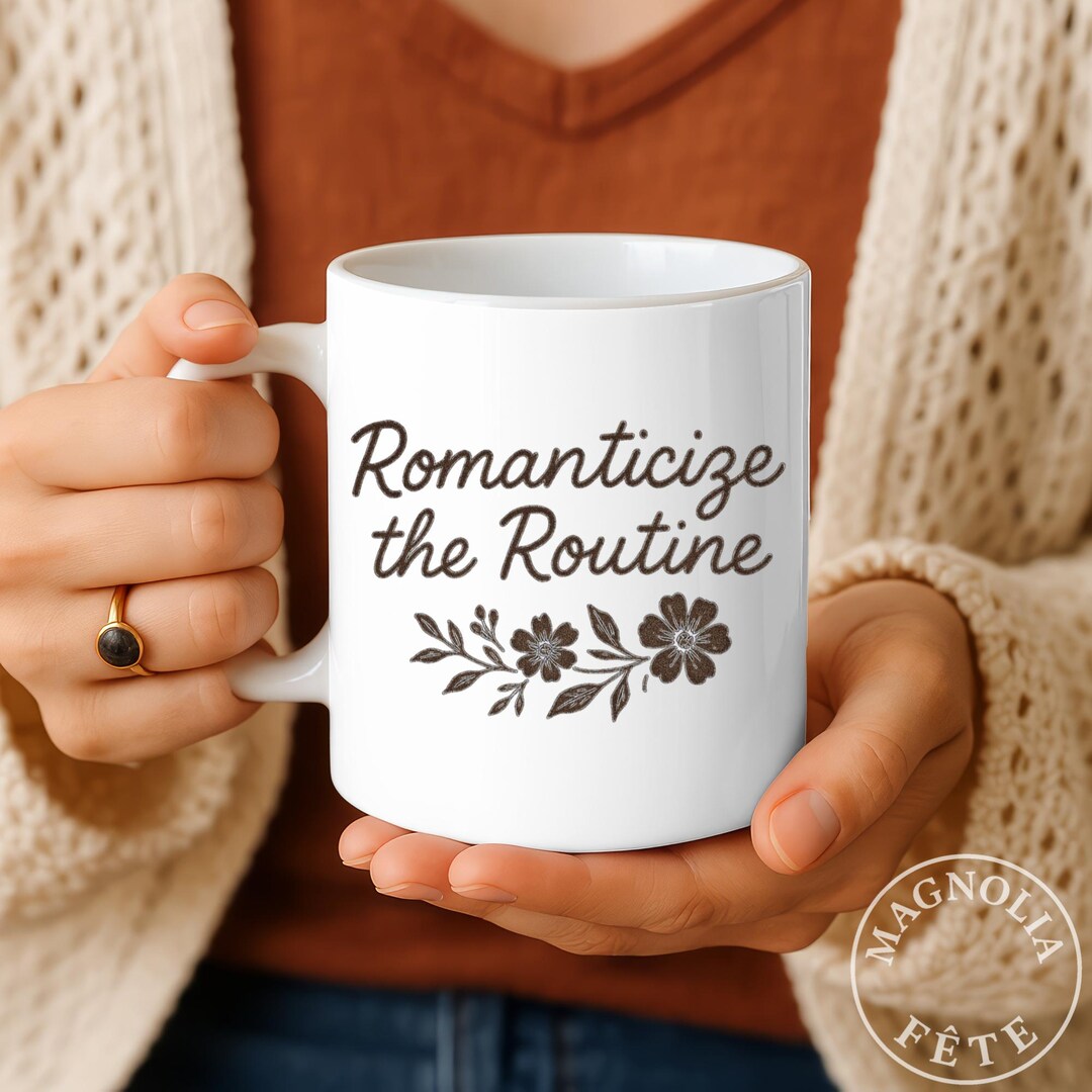 Morning Routine Mug Romanticize the Routine Mug, Aesthetic Floral Coffee Mug, Inspiring ...