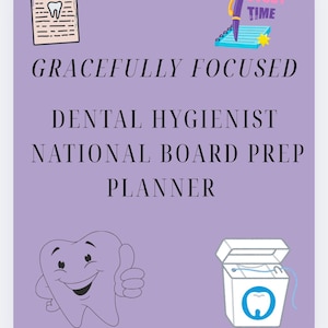 May include: A lavender planner with the text "Gracefully Focused Dental Hygienist National Board Prep Planner." Features illustrations of dental tools, a smiling tooth, and a notepad with a pen that says "Study Time."