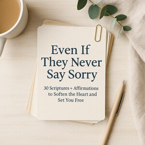 Even If They Never Say Sorry — 30 Printable Bible Verse + Affirmation Cards for Forgiveness, Healing and Emotional Release