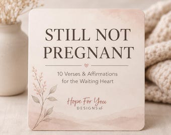 Still Not Pregnant | 10 Christian Scripture & Affirmation Cards for Infertility/TTC/Waiting on Motherhood | Faith During Fertility Struggles