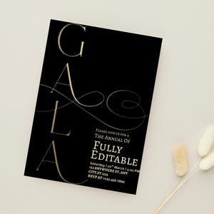 May include: Black invitation card with gold text that reads "GALA" in a stylized font. The card also includes event details: "PLEASE JOIN US FOR A THE ANNUAL OF FULLY EDITABLE" and the date, time, and location.
