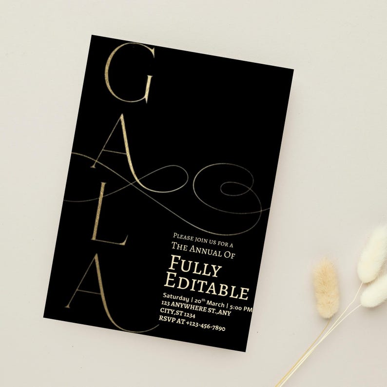 May include: Black invitation card with gold text that reads "GALA" in a stylized font. The card also includes event details: "PLEASE JOIN US FOR A THE ANNUAL OF FULLY EDITABLE" and the date, time, and location.