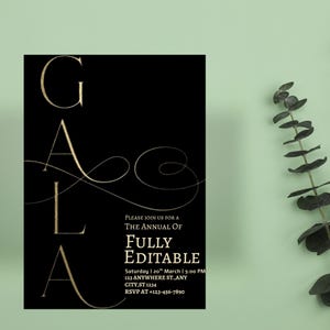 May include: Black invitation card with gold text that reads "GALA" in large letters. The text "PLEASE JOIN US FOR A THE ANNUAL OF FULLY EDITABLE" is also present, along with event details. A sprig of green leaves is in the background.