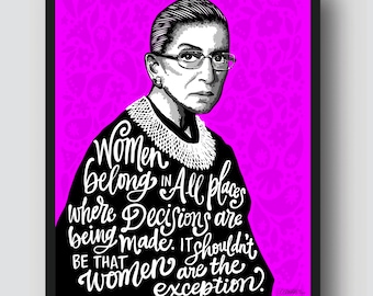 ART PRINT - Ruth Bader Ginsberg - Women Belong In All Places Where Decisions Are Made - Illustration - 11" x 14"