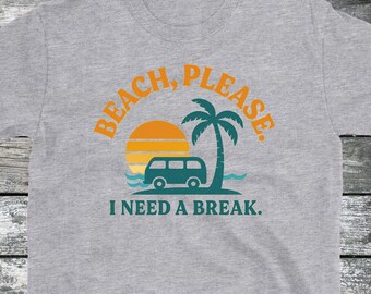 Beach Please T-Shirt: Funny Vacation Tee - Softstyle Unisex Top