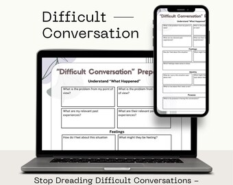 May include: A laptop and a smartphone displaying a Difficult Conversation preparation worksheet. The document includes sections titled Understand What Happened, Feelings, Identity, and Purpose with blank boxes for written responses.