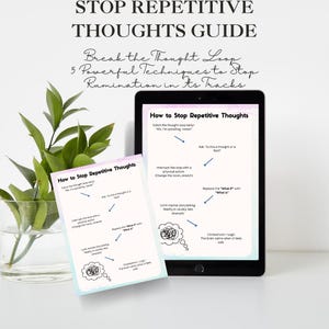 May include: A guide titled "STOP REPETITIVE THOUGHTS GUIDE" with the subtitle "Break the Thought Loop." The image shows a tablet and a card with the text "How to Stop Repetitive Thoughts" and a diagram. A plant in a glass vase is on the left.