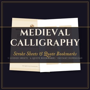 May include: A set of printable documents featuring the text MEDIEVAL CALLIGRAPHY, Stroke Sheets & Quote Bookmarks, 3 GUIDED SHEETS, 6 QUOTE BOOKMARKS, and INSTANT DOWNLOAD. The pages include instructional guides and bookmark templates.