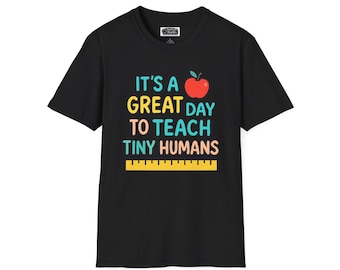 Teacher Appreciation Unisex T-Shirt, Great Day to Teach Tiny Humans, Teacher Gift, Education Shirt, Funny Teacher Tee