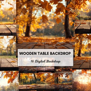 May include: A collage of digital backdrops featuring wooden tables in an autumn setting. The images showcase various outdoor scenes with fall foliage and fallen leaves. Text on the image reads "WOODEN TABLE BACKDROP" and "16 Digital Backdrop."