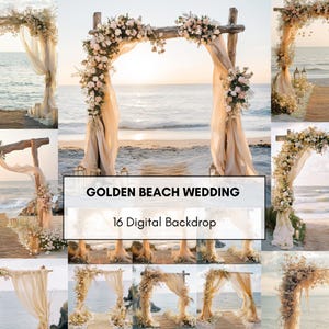 May include: A collage of images featuring beach wedding backdrops. The backdrops include wooden arches decorated with flowers and draped fabric. The text "GOLDEN BEACH WEDDING" and "16 Digital Backdrop" is displayed on a white rectangle.