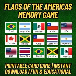 May include: A printable memory game featuring flags of the Americas. The game includes flags from Brazil, Argentina, Mexico, Chile, USA, Canada, Jamaica, and Costa Rica. The text reads "FLAGS OF THE AMERICAS MEMORY GAME" and "PRINTABLE CARD GAME | INSTANT DOWNLOAD | FUN & EDUCATIONAL."
