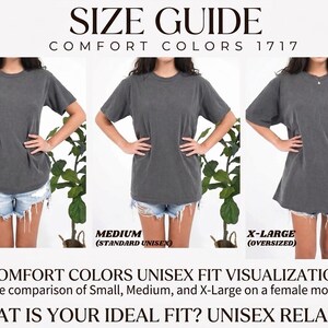 May include: Size guide for Comfort Colors 1717 unisex t-shirts. The image shows a size comparison of small, medium, and X-large shirts on a female model. The text reads "What is your ideal fit? Unisex relaxed."